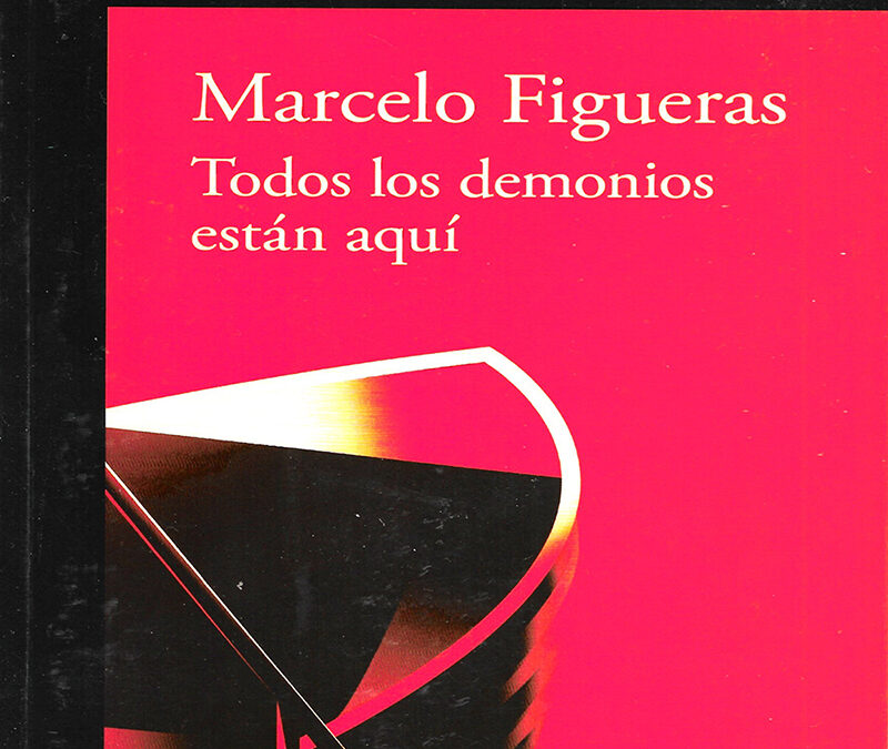 NOVELAS DE TERROR: ¿QUÉ ES EL MAL HOY? TODOS LOS DEMONIOS ESTÁN AQUÍ DE MARCELO FIGUERAS POR ADOLFO ARIZA.